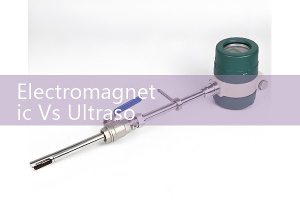 Electromagnetic Vs Ultrasonic Flow Meter Comparison: Which Liquid Meter Fits Your System?